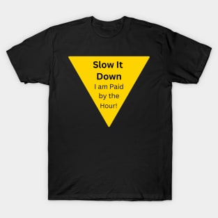 Slow it Down T-Shirt